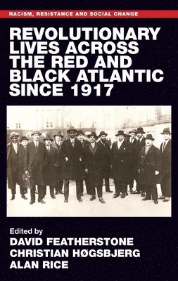 David Featherstone, Christian Høgsbjerg, Alan Rice - Revolutionary lives of the Red and Black Atlantic since 1917, Häftad