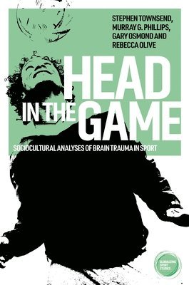 Stephen Townsend, Murray G. Phillips, Gary Osmond, Rebecca Olive - Head in the game, Inbunden