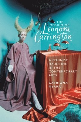 Catriona McAra, Catriona Mcara - Medium of Leonora Carrington, Häftad
