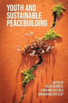 Helen Berents, Catherine Bolten, Siobhan McEvoy-Levy - Youth and Sustainable Peacebuilding, Häftad