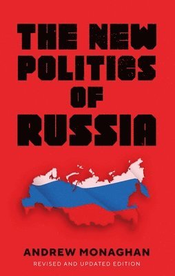 Andrew Monaghan - New Politics of Russia, Inbunden