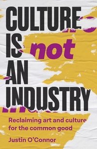 bokomslag Culture is Not an Industry