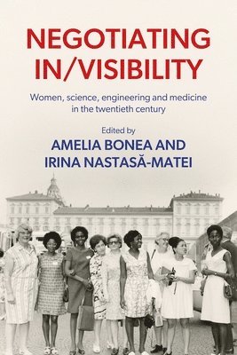 Amelia Bonea, Irina Nastasa-Matei - Negotiating in/visibility, Inbunden