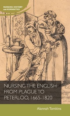 bokomslag Nursing the English from Plague to Peterloo, 1665-1820