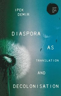 bokomslag Diaspora as Translation and Decolonisation