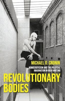 Michael G. Cronin - Revolutionary bodies, Häftad