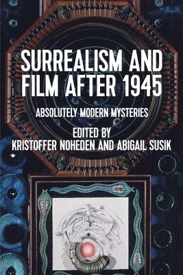 Kristoffer Noheden, Abigail Susik - Surrealism and Film After 1945, Häftad