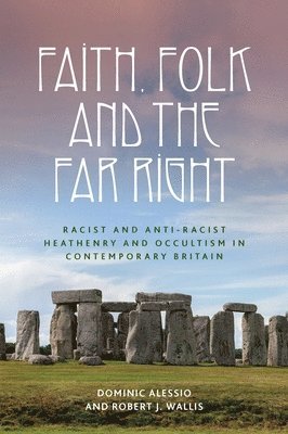 Dominic Alessio, Robert J. Wallis - Faith, Folk and the Far Right, Inbunden