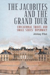 bokomslag The Jacobites and the Grand Tour