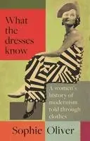 Sophie Oliver - What the dresses know, Inbunden. Tillgänglighet: Lägg i varukorg