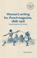 Katy Birch - Women's writing for Punch magazine, 1868–1918, Inbunden