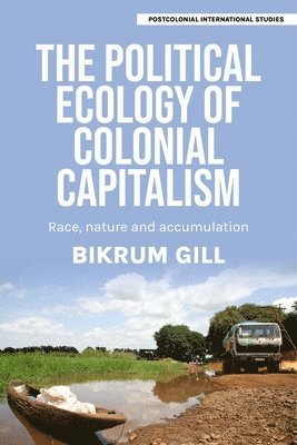 bokomslag Political Ecology of Colonial Capitalism