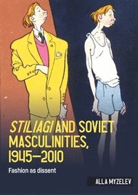 bokomslag Stiliagi and Soviet Masculinities, 1945-2010