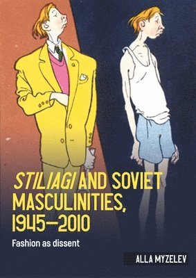 bokomslag Stiliagi and Soviet Masculinities, 1945-2010
