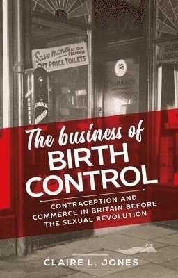 Claire L. Jones - Business of Birth Control, Häftad