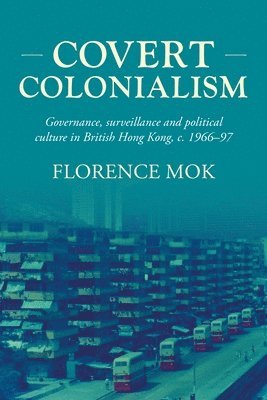 Florence Mok - Covert colonialism, Häftad