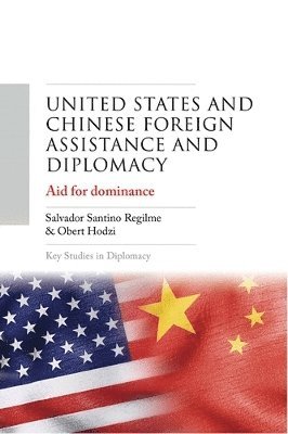 bokomslag United States and Chinese Foreign Assistance and Diplomacy