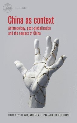 Di Wu, Andrea E. Pia, Ed Pulford - China as context, Inbunden