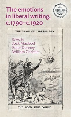 Jock Macleod, Peter Denney, William Christie - The emotions in liberal writing, c.1790–c.1920, Inbunden