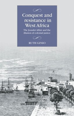 Ruth Ginio - Conquest and resistance in West Africa, Inbunden