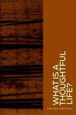 Kélina Gotman - What is a thoughtful life?, Inbunden
