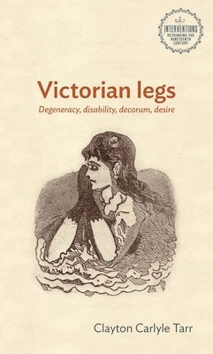 Clayton Tarr - Victorian legs, Inbunden