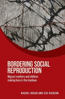 Rachel Rosen, Eve Dickson - Bordering Social Reproduction, Inbunden