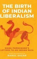 Rahul Sagar - The Birth of Indian Liberalism, Inbunden