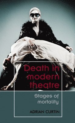 Adrian Curtin - Death in modern theatre, Häftad