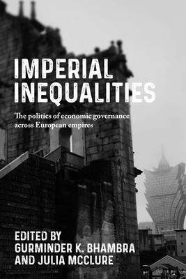 Gurminder Bhambra, Julia McClure - Imperial Inequalities, Häftad