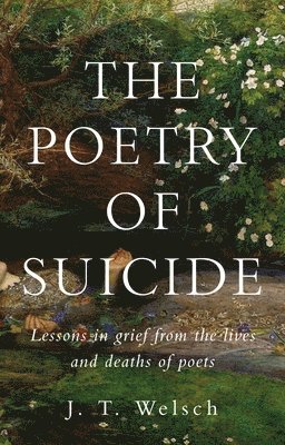 J. T. Welsch, J T Welsch - Poetry of Suicide, Inbunden