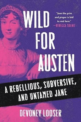 Devoney Looser - Wild for Austen, Inbunden