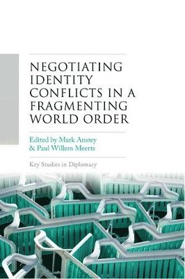 Paul Willem Meerts, Paul Willem Meerts, Mark Anstey - Negotiating identity conflicts in a fragmenting world order, Inbunden