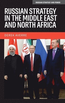Derek Averre - Russian strategy in the Middle East and North Africa, Häftad