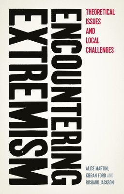 Alice Martini, Kieran Ford, Richard Jackson - Encountering extremism, Häftad