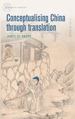 James St André - Conceptualising China through translation, Häftad