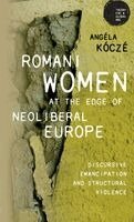 Angéla Kóczé - Romani women at the edge of neoliberal Europe, Inbunden