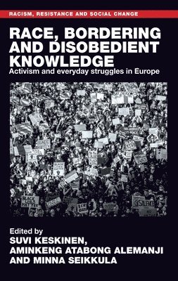 Suvi Keskinen, Aminkeng Atabong Alemanji, Minna Seikkula - Race, bordering and disobedient knowledge, Häftad