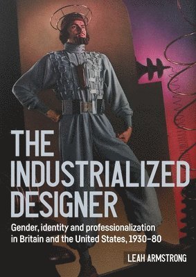 Leah Armstrong - 'The industrialized designer', Häftad