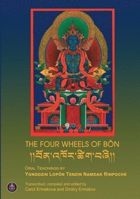 Lopon Tenzin Namdak, Yongdzin Lopon Tenzin Namdak Rinpoche, Dmitry Ermakov, Carol Ermakova, Carol Ermakova, Dimitry Ermakov - Four Wheels Bon, Häftad