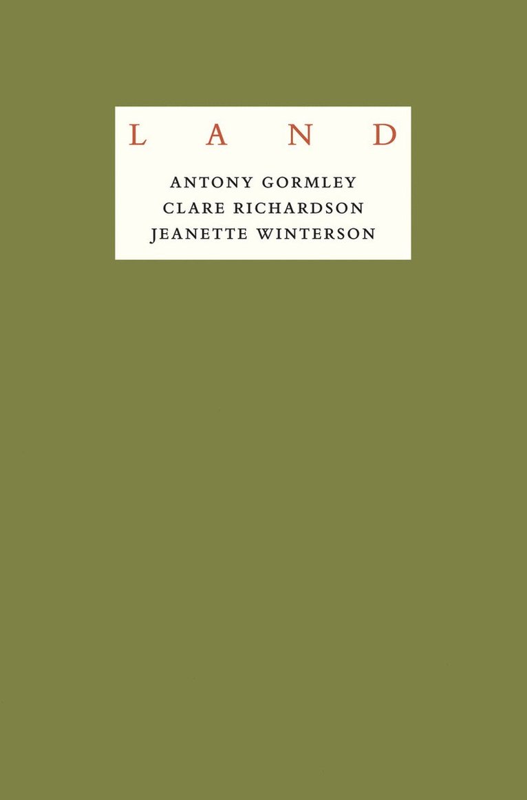 Antony Gormley, Rosalind Horne - Jeanette Winterson: LAND, Inbunden