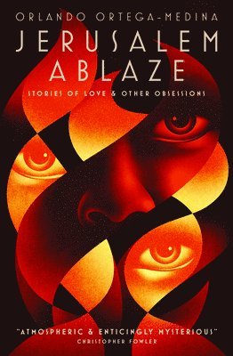 Jerusalem Ablaze: Stories of Love and Other Obsessions