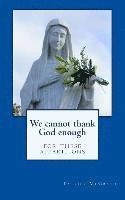 Patrick McGrath, Helen Loughran - We Cannot Thank God Enough for These Apparitions, Häftad