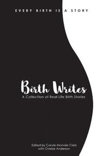 bokomslag Birth Writes: A Collection of Real-Life Birth Stories