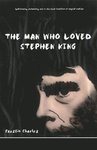 bokomslag The Man Who Loved Stephen King