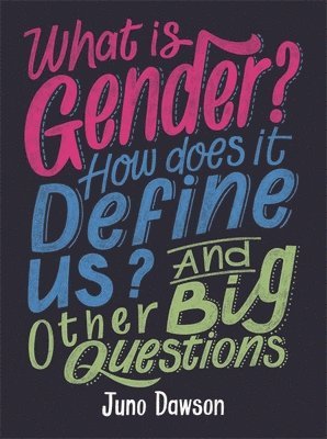 Juno Dawson - What is Gender? How Does It Define Us? And Other Big Questions for Kids, Häftad