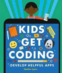 bokomslag Kids Get Coding: Develop Helpful Apps