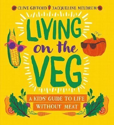 Clive Gifford, Jacqueline Meldrum - Living on the Veg, Häftad