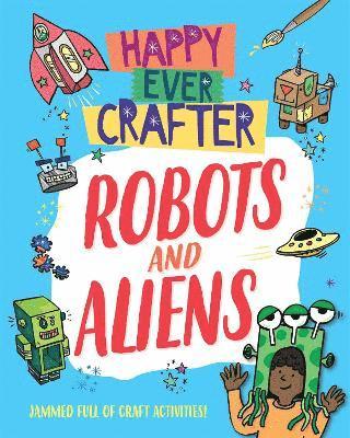 Happy Ever Crafter: Robots and Aliens 1