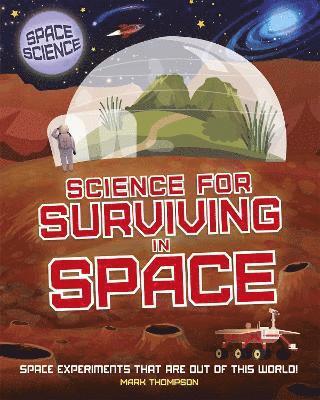 Mark Thompson - Space Science: STEM in Space: Science for Surviving in Space, Inbunden